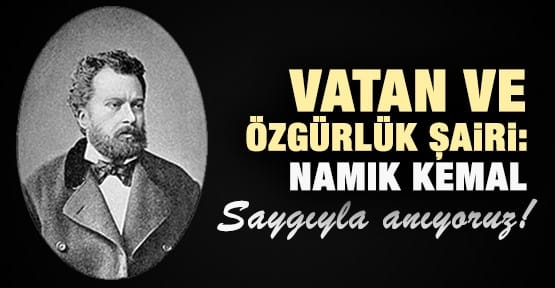 VATAN VE HÜRRİYET ŞAİRİMİZ, TEKİRDAĞLI HEMŞEHRİMİZ NAMIK KEMAL’İN DOĞUMUNUN 182. YILINI KUTLUYORUZ
